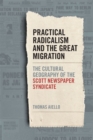 Practical Radicalism and the Great Migration : The Cultural Geography of the Scott Newspaper Syndicate - eBook