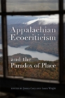 Appalachian Ecocriticism and the Paradox of Place - eBook