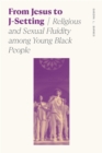 From Jesus to J-Setting : Religious and Sexual Fluidity among Young Black People - eBook