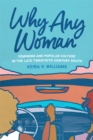 Why Any Woman : Feminism and Popular Culture in the Late Twentieth-Century South - eBook