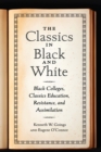 The Classics in Black and White : Black Colleges, Classics Education, Resistance, and Assimilation - eBook