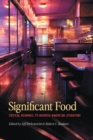 Significant Food : Critical Readings to Nourish American Literature - eBook