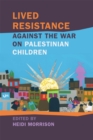 Lived Resistance against the War on Palestinian Children - eBook