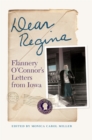 Dear Regina : Flannery O'Connor's Letters from Iowa - eBook