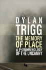 The Memory of Place : A Phenomenology of the Uncanny - Book