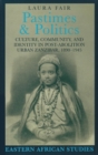 Pastimes and Politics : Culture, Community, and Identity in Post-Abolition Urban Zanzibar, 1890-1945 - eBook