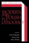 The Origins of Modern Polish Democracy - eBook