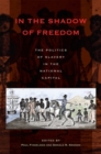 In the Shadow of Freedom : The Politics of Slavery in the National Capital - eBook