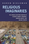 Religious Imaginaries : The Liturgical and Poetic Practices of Elizabeth Barrett Browning, Christina Rossetti, and Adelaide Procter - eBook