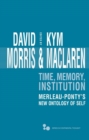 Time, Memory, Institution : Merleau-Ponty's New Ontology of Self - eBook