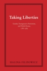 Taking Liberties : Gender, Transgressive Patriotism, and Polish Drama, 1786-1989 - eBook