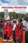 Preaching Prevention : Born-Again Christianity and the Moral Politics of AIDS in Uganda - eBook