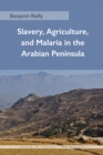 Slavery, Agriculture, and Malaria in the Arabian Peninsula - eBook