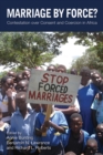 Marriage by Force? : Contestation over Consent and Coercion in Africa - eBook