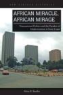 African Miracle, African Mirage : Transnational Politics and the Paradox of Modernization in Ivory Coast - eBook