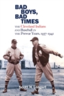 Bad Boys, Bad Times : The Cleveland Indians and Baseball in the Prewar Years, 1937-1941 - eBook