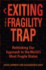 Exiting the Fragility Trap : Rethinking Our Approach to the World’s Most Fragile States - eBook