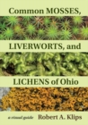 Common Mosses, Liverworts, and Lichens of Ohio : A Visual Guide - eBook