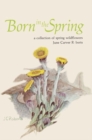Born in the Spring : A Collection of Spring Wildflowers - eBook