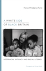 A White Side of Black Britain : Interracial Intimacy and Racial Literacy - Book
