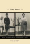 Image Matters : Archive, Photography, and the African Diaspora in Europe - Book