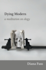 Dying Modern : A Meditation on Elegy - Book