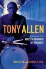 Tony Allen : An Autobiography of the Master Drummer of Afrobeat - Book