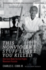 This Nonviolent Stuff'll Get You Killed : How Guns Made the Civil Rights Movement Possible - Book