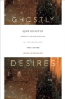 Ghostly Desires : Queer Sexuality and Vernacular Buddhism in Contemporary Thai Cinema - Book