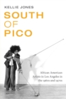 South of Pico : African American Artists in Los Angeles in the 1960s and 1970s - Book