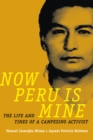 Now Peru Is Mine : The Life and Times of a Campesino Activist - Book