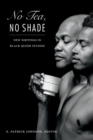 No Tea, No Shade : New Writings in Black Queer Studies - Book