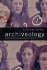 Archiveology : Walter Benjamin and Archival Film Practices - Book