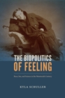 The Biopolitics of Feeling : Race, Sex, and Science in the Nineteenth Century - eBook