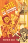 On Site, In Sound : Performance Geographies in America Latina - eBook
