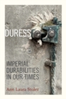 Duress : Imperial Durabilities in Our Times - eBook