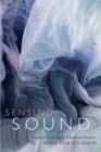 Sensing Sound : Singing and Listening as Vibrational Practice - eBook