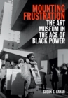 Mounting Frustration : The Art Museum in the Age of Black Power - eBook