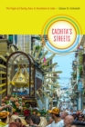 Cachita's Streets : The Virgin of Charity, Race, and Revolution in Cuba - eBook