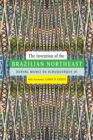 The Invention of the Brazilian Northeast - eBook