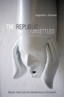 The Republic Unsettled : Muslim French and the Contradictions of Secularism - eBook