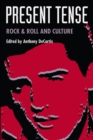 Present Tense : Rock &amp; Roll and Culture - eBook