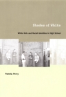 Shades of White : White Kids and Racial Identities in High School - eBook