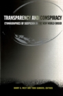 Transparency and Conspiracy : Ethnographies of Suspicion in the New World Order - eBook