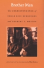 Brother Men : The Correspondence of Edgar Rice Burroughs and Herbert T. Weston - eBook