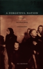 A Forgetful Nation : On Immigration and Cultural Identity in the United States - eBook