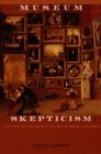 Museum Skepticism : A History of the Display of Art in Public Galleries - eBook
