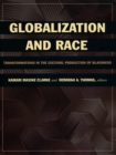 Globalization and Race : Transformations in the Cultural Production of Blackness - eBook
