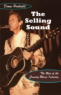 The Selling Sound : The Rise of the Country Music Industry - eBook
