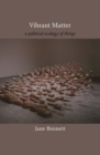 Vibrant Matter : A Political Ecology of Things - eBook
